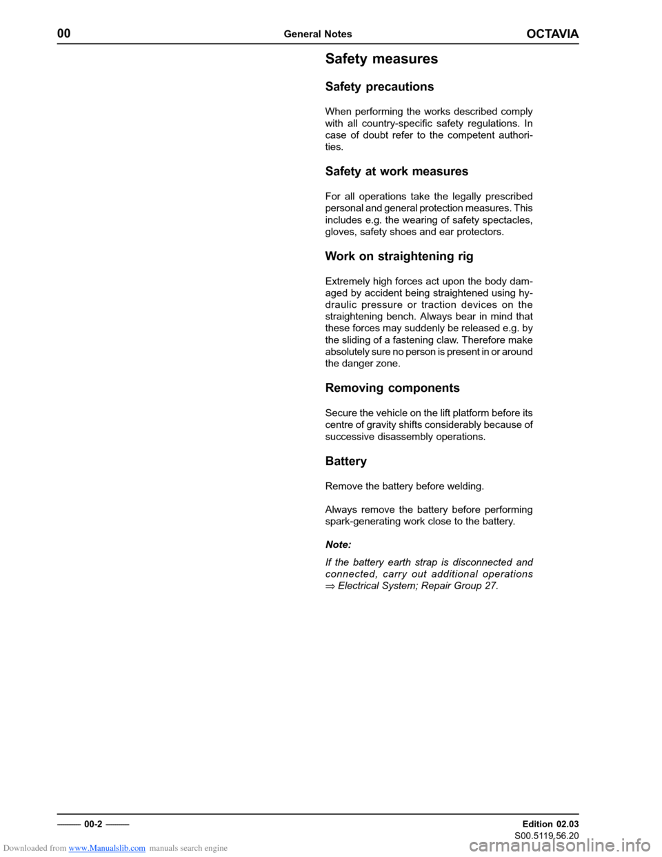 SKODA OCTAVIA 1997 1.G / (1U) Body Repairs User Guide Downloaded from www.Manualslib.com manuals search engine OCTAVIA
00General Notes
Edition 02.03
S00.5119.56.20
------------   00-2
  ------------ Safety measures Safety precautions
When performing the 