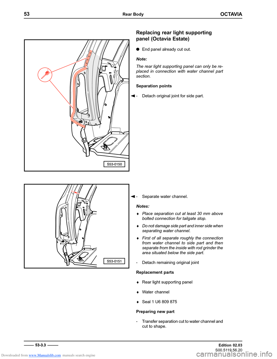 SKODA OCTAVIA 1997 1.G / (1U) Body Repairs Workshop Manual Downloaded from www.Manualslib.com manuals search engine OCTAVIA
53Rear Body
Edition 02.03
S00.5119.56.20
------------  5
3
3 .
3  - ------------ Replacing rear light supporting panel (Octavia Estate