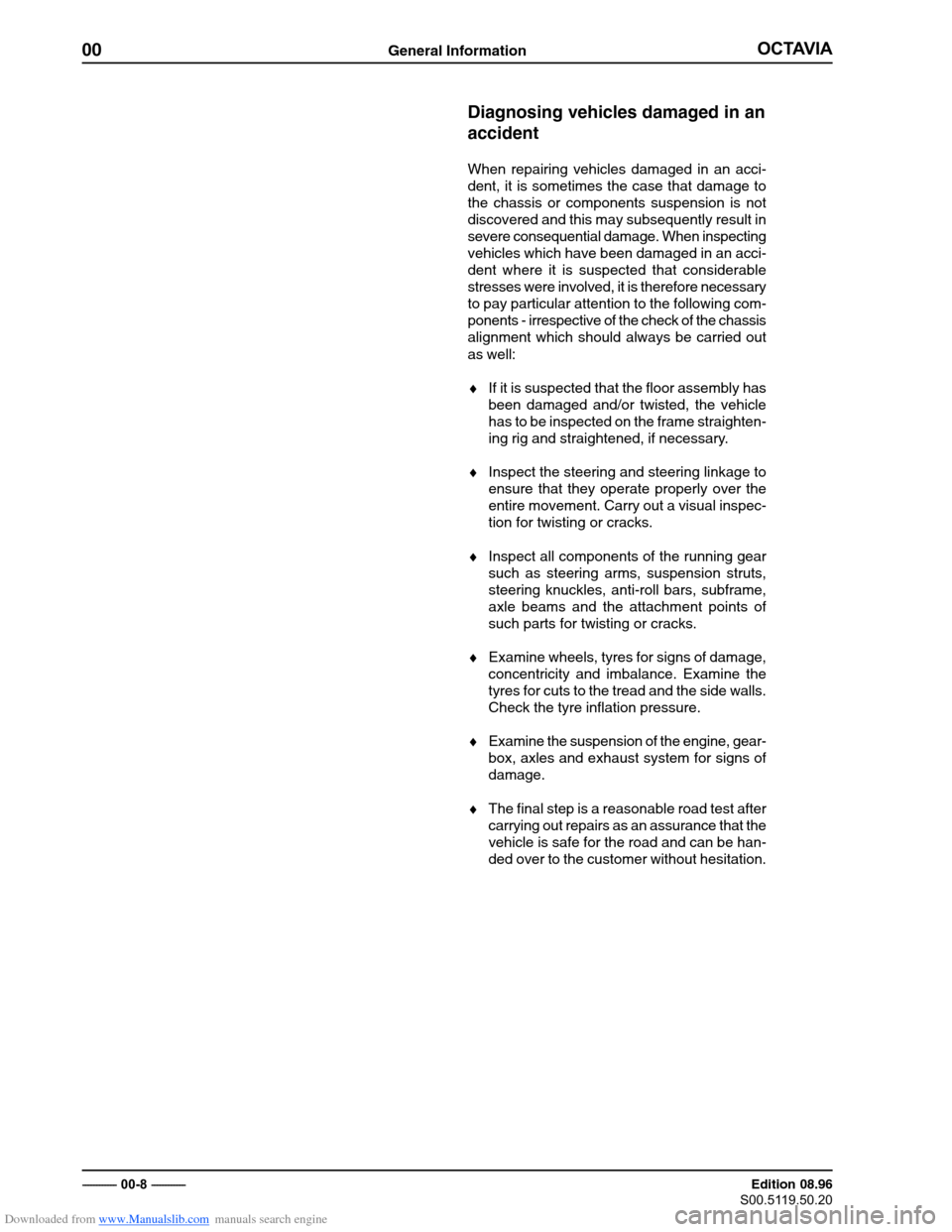 SKODA OCTAVIA 1997 1.G / (1U) Body Repairs User Guide Downloaded from www.Manualslib.com manuals search engine 00General Information�������
������������������� ������������ Edition 08.96
��������������
Diagnosing vehicles damaged in an accident
When repa