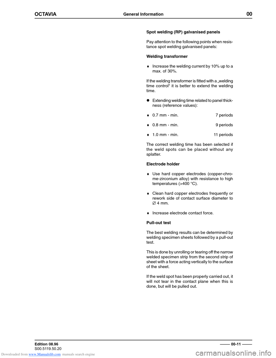 SKODA OCTAVIA 1997 1.G / (1U) Body Repairs Owners Manual Downloaded from www.Manualslib.com manuals search engine General Information00
�������
Edition 08.96 
�������������� �������������������
� ������������
Spot welding (RP) galvanised panels Pay attentio