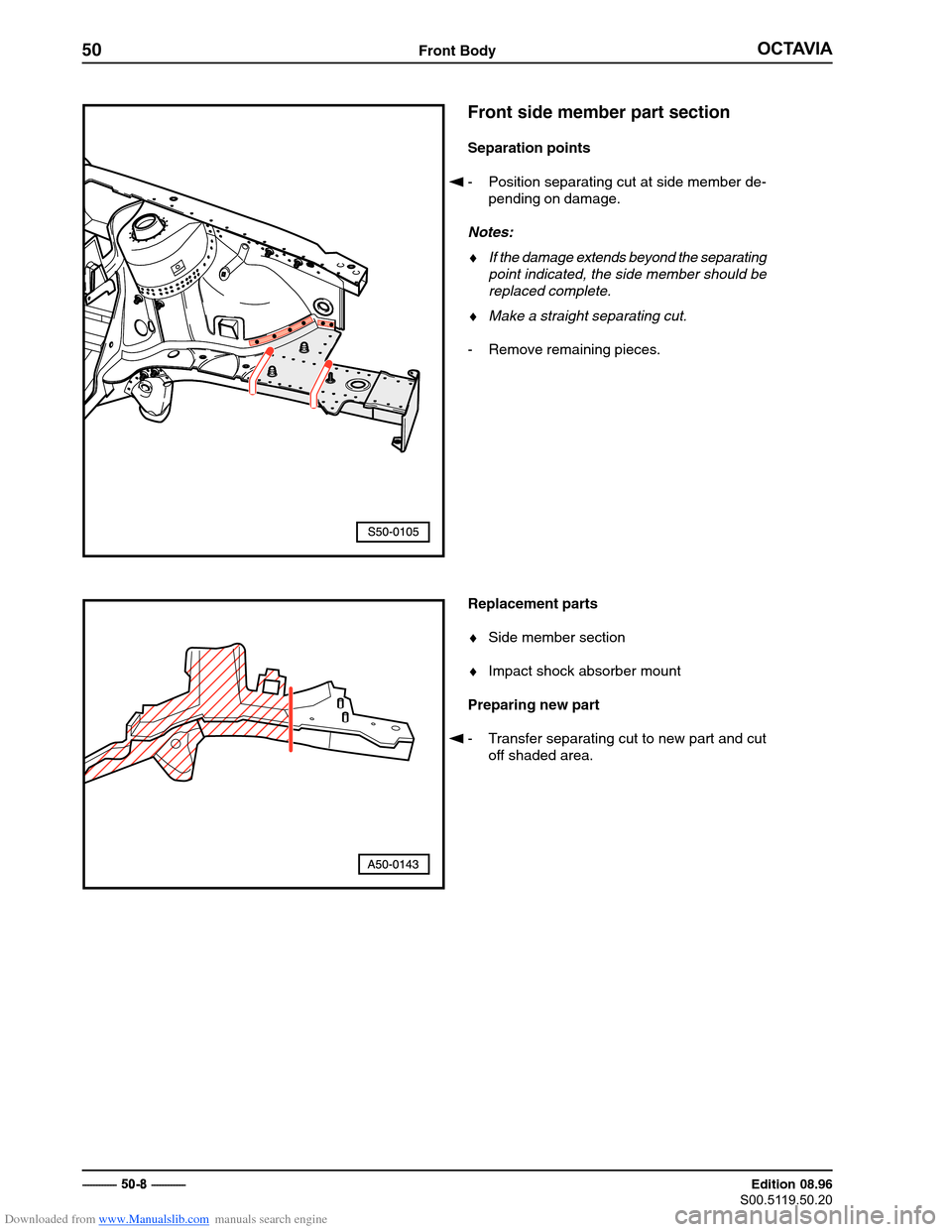 SKODA OCTAVIA 1997 1.G / (1U) Body Repairs Repair Manual Downloaded from www.Manualslib.com manuals search engine �������
50Front Body
���������������

� ������������ Edition 08.96
��������������
Front side member part section
Separation points
� - Posit