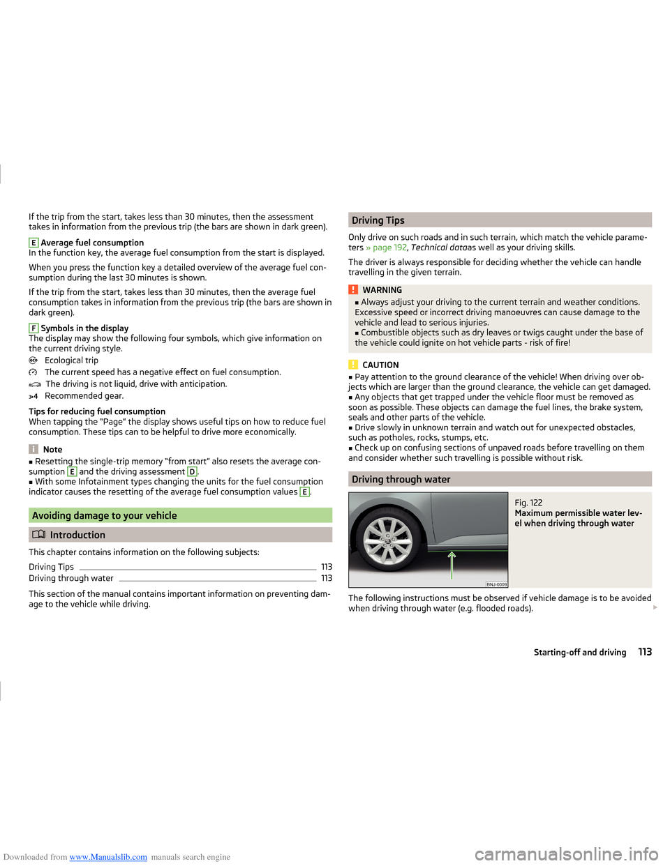 SKODA FABIA 2014 3.G / NJ Operating Instruction Manual Downloaded from www.Manualslib.com manuals search engine If the trip from the start, takes less than 30 minutes, then the assessment
takes in information from the previous trip (the bars are shown in 