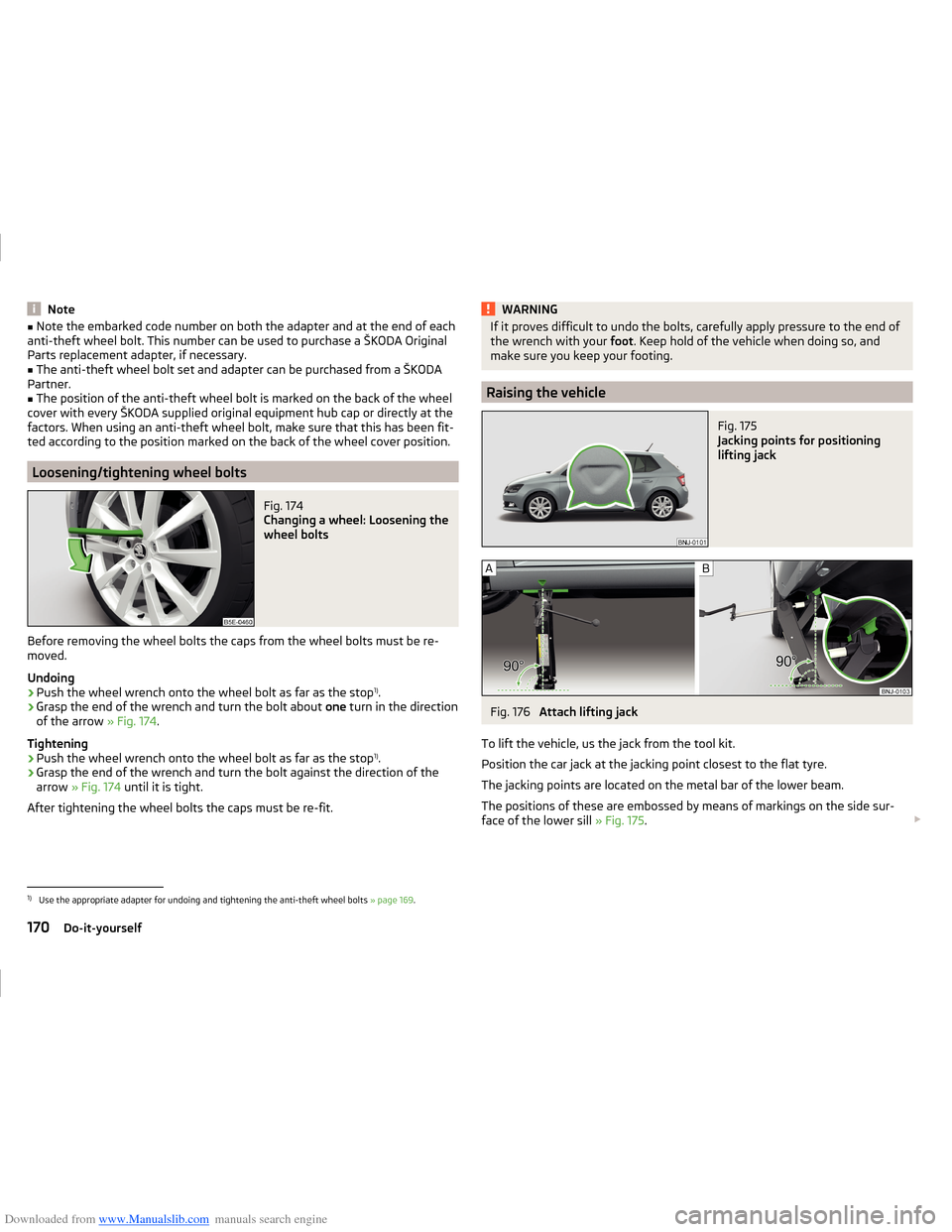 SKODA FABIA 2014 3.G / NJ Operating Instruction Manual Downloaded from www.Manualslib.com manuals search engine Note■Note the embarked code number on both the adapter and at the end of each
anti-theft wheel bolt. This number can be used to purchase a Š