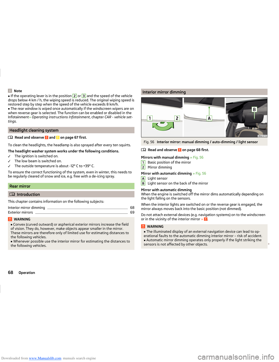 SKODA FABIA 2014 3.G / NJ Operating Instruction Manual Downloaded from www.Manualslib.com manuals search engine Note■If the operating lever is in the position 2 or 3 and the speed of the vehicle
drops below 4 km / h, the wiping speed is reduced. The ori
