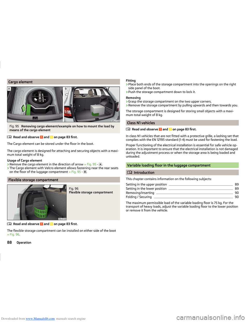 SKODA FABIA 2014 3.G / NJ Operating Instruction Manual Downloaded from www.Manualslib.com manuals search engine Cargo elementFig. 95 
Removing cargo element/example on how to mount the load by
means of the cargo element
Read and observe 
 and  on page 83 