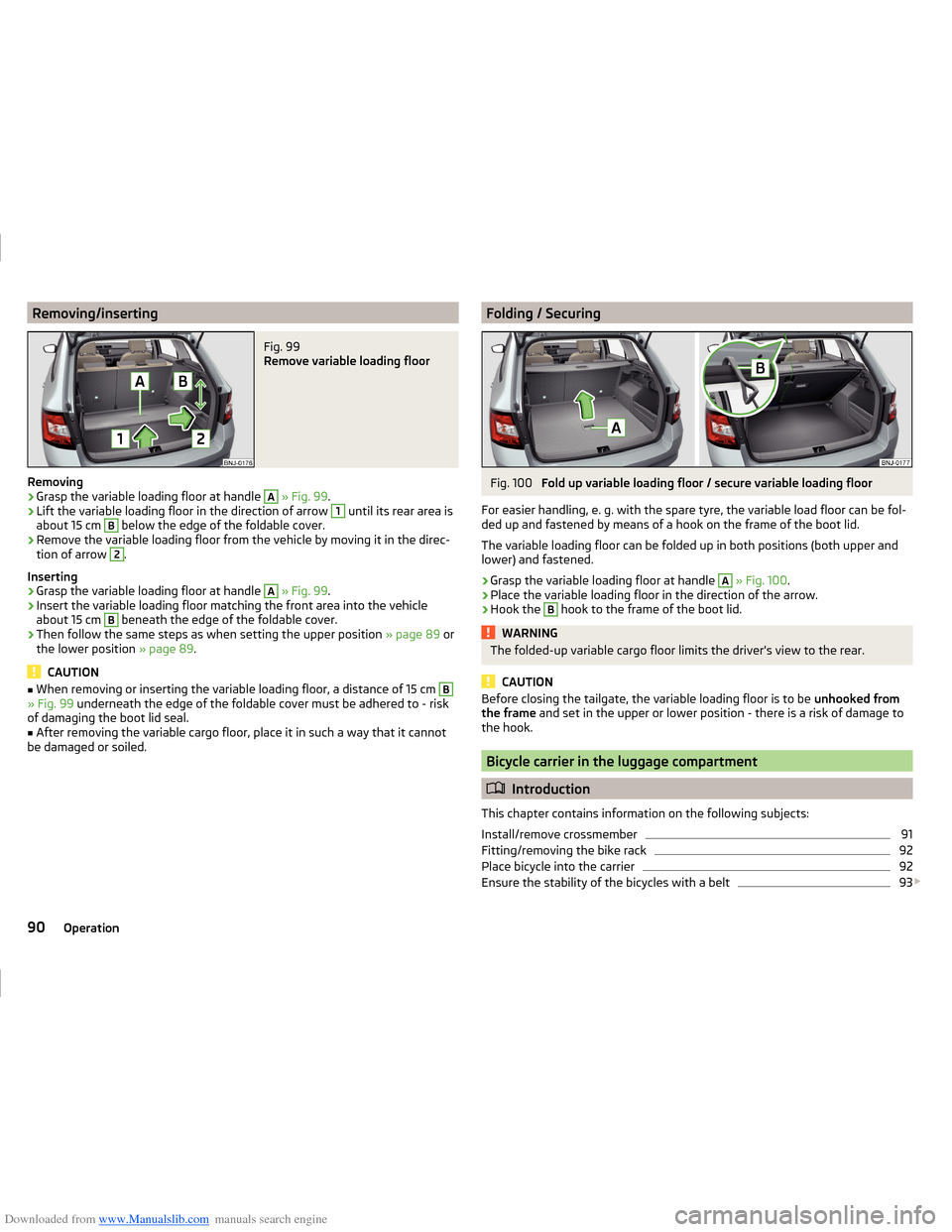 SKODA FABIA 2014 3.G / NJ Operating Instruction Manual Downloaded from www.Manualslib.com manuals search engine Removing/insertingFig. 99 
Remove variable loading floor
Removing
›
Grasp the variable loading floor at handle 
A
 » Fig. 99 .
›
Lift the 