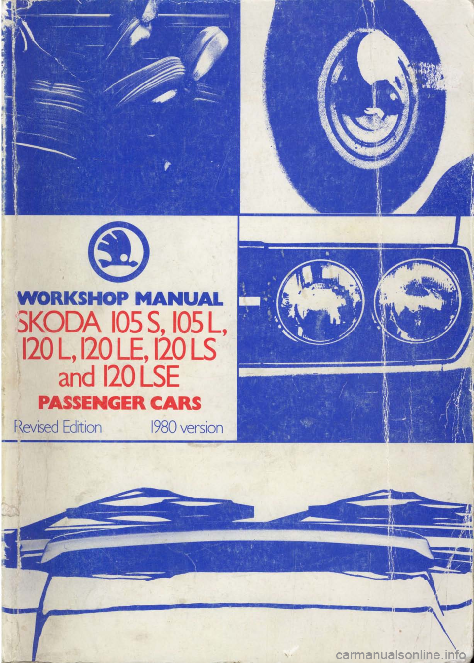 SKODA 105S 1980  Workshop Manual , 
WORKSHOP 
}IANUAL
;sl(oDA  t05s, t05  1,
120 L,  120 
LE, 120  LS
and  120 
LsE
PASSENGERCARS
F{evised  Edition  l9B0  version
- 