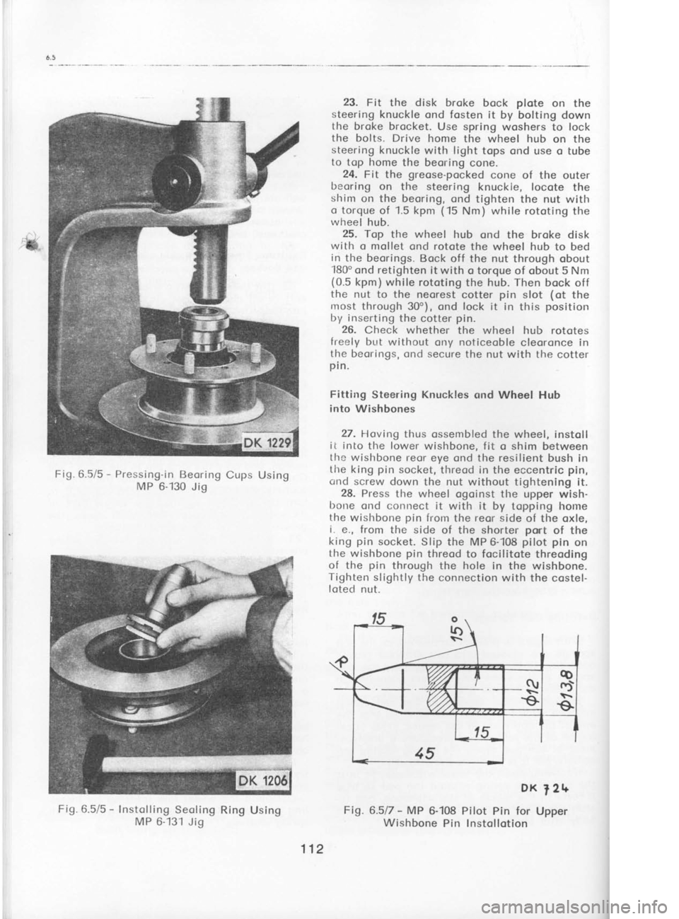 SKODA 105S 1980  Workshop Manual 1
\
I
(
r
t
(
s I
I
(
S
lf
m
gr
lir
O1
sy
ro
po
th
th
th, tir
on
m€
tht
of
onl
I
by tr
Cl
A
6-
tl-
th
th
Fig.6.5/5 
- 
Pressing-in  Beoring Cups Using
MP  6-130 Jig
Fig.6.5/5  - 
Instolling  Seoling