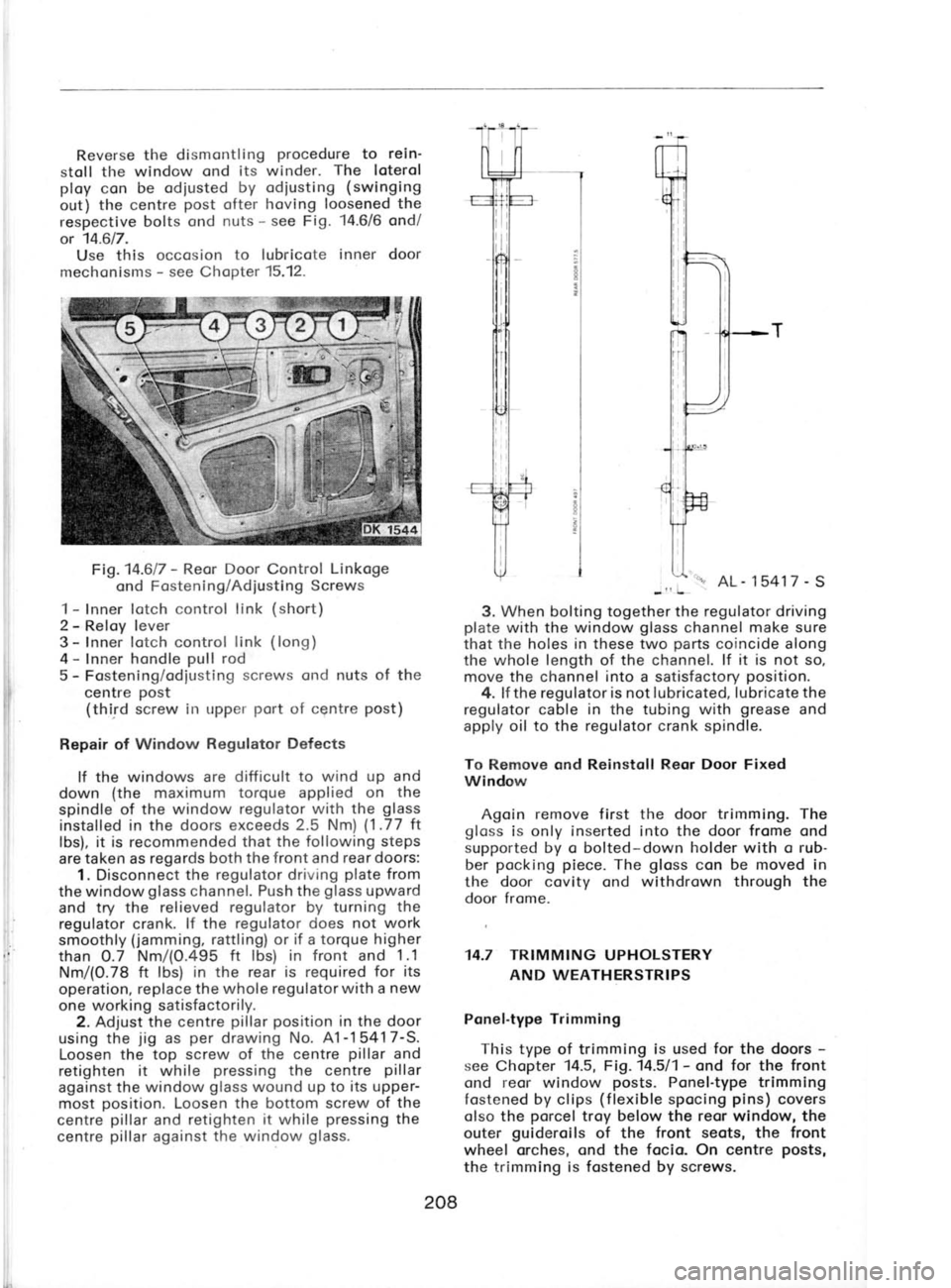 SKODA 105S 1980  Workshop Manual Reverse 
the 
dismontling  procedure 
to rein
stoll  tl-re window  ond its winder.  The 
loterol
ploy  con be odiusted  by  odiusting  (swinging
out) the centre  post 
ofter  hoving  loosened the
res