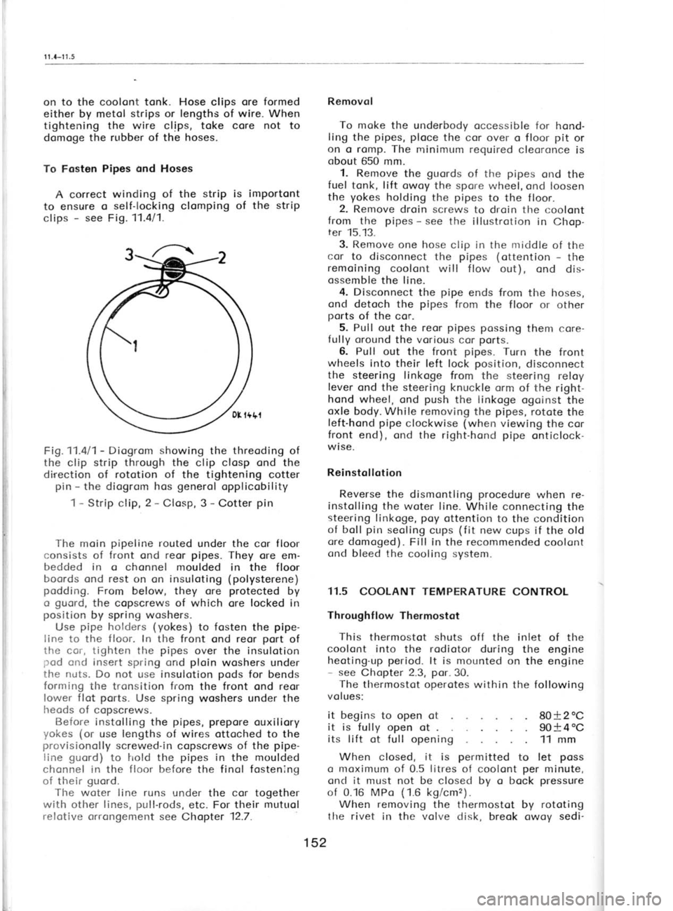 SKODA 120L 1980  Workshop Manual 11.4-11.5
I
I
I
F
r
t
on to the coolont tonk. 
Hose 
clips ore formed
either  by metol  strips 
or lengths 
of wire. When
tightening the  wire  clips, toke  core not  to
domoge the  rubber of the hos