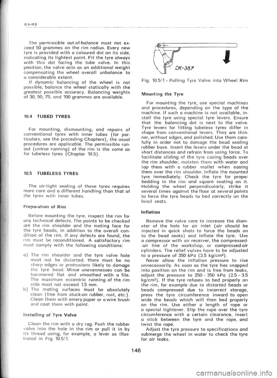 SKODA 120LE 1980 Workshop Manual r 0.3-t0,5
Ihe permissible
out-of-bolonce must not ex-
ceed 50 grommes
on the rim rodius. Every new
tyre is provided
with o coloured dot on its side,
indicoting its lightest point.
Fit the SKODA 120LE 1980 Workshop Manual r 0.3-t0,5
Ihe permissible
out-of-bolonce must not ex-
ceed 50 grommes
on the rim rodius. Every new
tyre is provided
with o coloured dot on its side,
indicoting its lightest point.
Fit the
