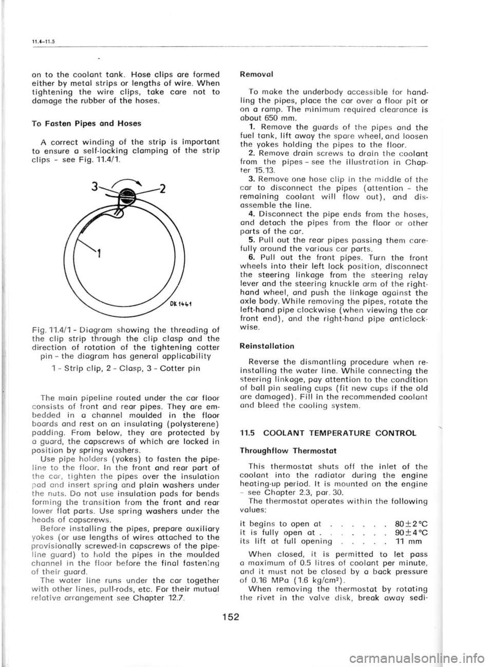 SKODA 120LE 1980  Workshop Manual 11.4-11.5
I
I
I
F
r
t
on to the coolont tonk. 
Hose 
clips ore formed
either  by metol  strips 
or lengths 
of wire. When
tightening the  wire  clips, toke  core not  to
domoge the  rubber of the hos