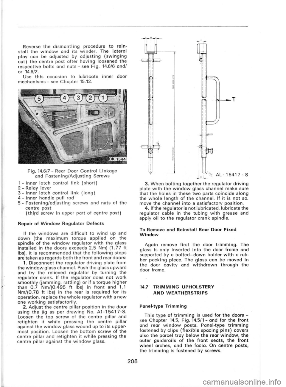 SKODA 120LE 1980 Workshop Manual Reverse
the
dismontling procedure
to rein
stoll tl-re window ond its winder. The
loterol
ploy con be odiusted by odiusting (swinging
out) the centre post
ofter hoving loosened the
res SKODA 120LE 1980 Workshop Manual Reverse
the
dismontling procedure
to rein
stoll tl-re window ond its winder. The
loterol
ploy con be odiusted by odiusting (swinging
out) the centre post
ofter hoving loosened the
res