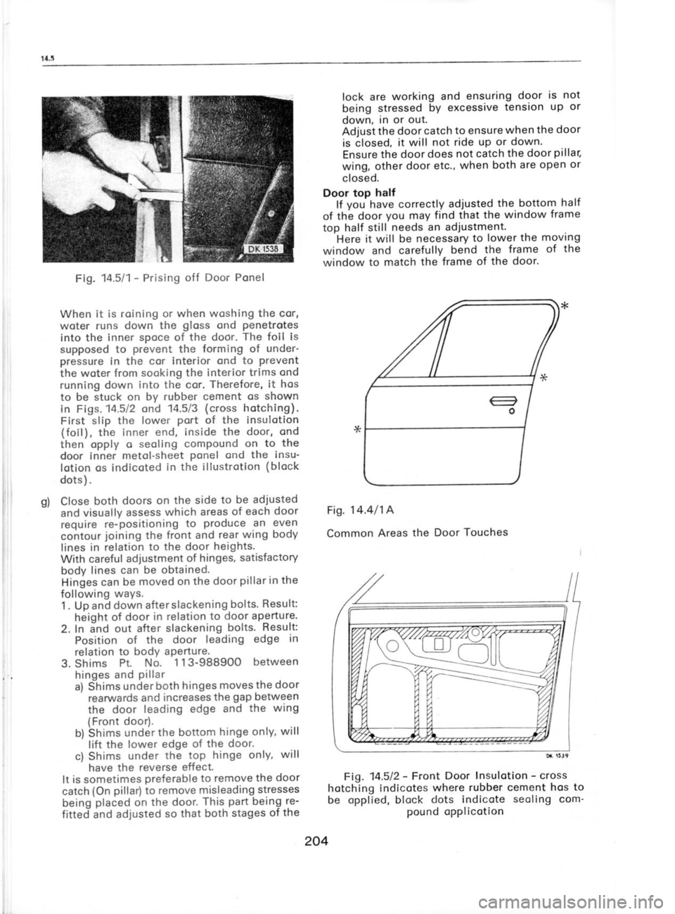 SKODA 120 LS 1980 Workshop Manual Fig.
M511-
Prising off Door Ponel
When it is roining or when woshing the cor,
woter runs down the gloss
ond penetrotes
into the inner spoce of the door. The
foil is
supposed to prevent
t SKODA 120 LS 1980 Workshop Manual Fig.
M511-
Prising off Door Ponel
When it is roining or when woshing the cor,
woter runs down the gloss
ond penetrotes
into the inner spoce of the door. The
foil is
supposed to prevent
t