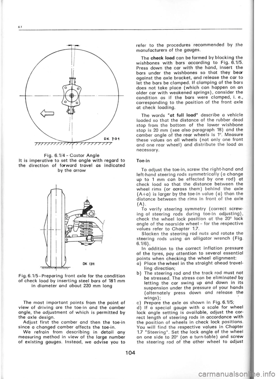 SKODA 120 LSE 1980 Workshop Manual *
Fir
il
.-q
Fig.
6.1/4 -
Costor Angle
It is imperotive to set the
ongle with regord to
the direction of forword
trovel os indicoted
by the orrow
Fig.6.1/5-Preporing front oxle for the c SKODA 120 LSE 1980 Workshop Manual *
Fir
il
.-q
Fig.
6.1/4 -
Costor Angle
It is imperotive to set the
ongle with regord to
the direction of forword
trovel os indicoted
by the orrow
Fig.6.1/5-Preporing front oxle for the c