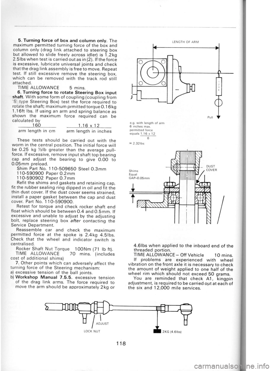 SKODA 120 LSE 1980 Workshop Manual 5. Turning force
of box and column only. The
maximum permitted
turning force of the box and
column only (drag
link
attached to steering box
but allowed to slide freely
across idler) is 1.2k SKODA 120 LSE 1980 Workshop Manual 5. Turning force
of box and column only. The
maximum permitted
turning force of the box and
column only (drag
link
attached to steering box
but allowed to slide freely
across idler) is 1.2k