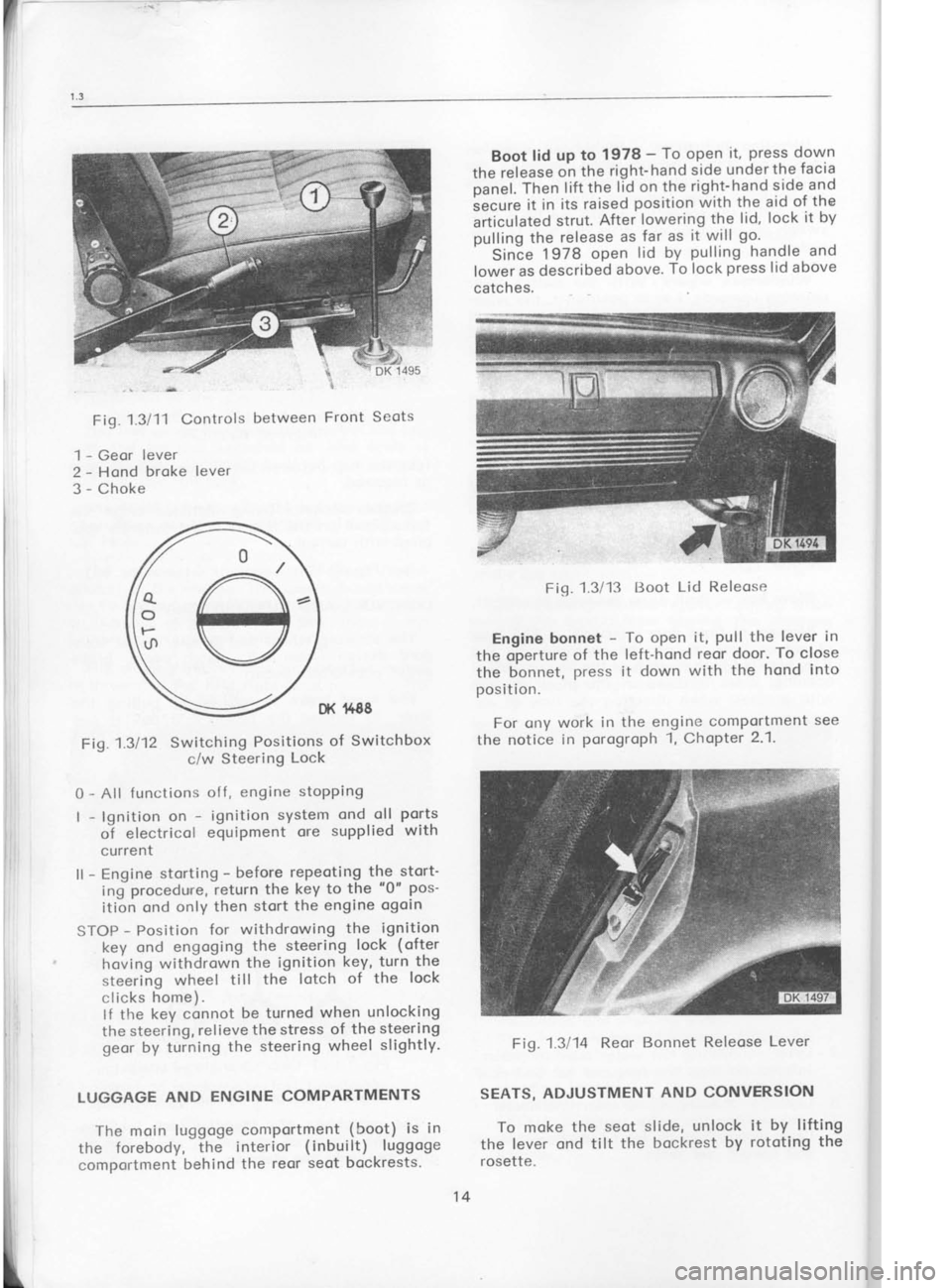 SKODA 120 LSE 1980 User Guide --
!
ti
f
I
n
i
Boot lid
up to 1978 -
To open it, press
down
the release on the
right-hand side
underthe facia
oanel. Then
lift
the lid on the right-hand side and
secure it
in its SKODA 120 LSE 1980 User Guide --
!
ti
f
I
n
i
Boot lid
up to 1978 -
To open it, press
down
the release on the
right-hand side
underthe facia
oanel. Then
lift
the lid on the right-hand side and
secure it
in its