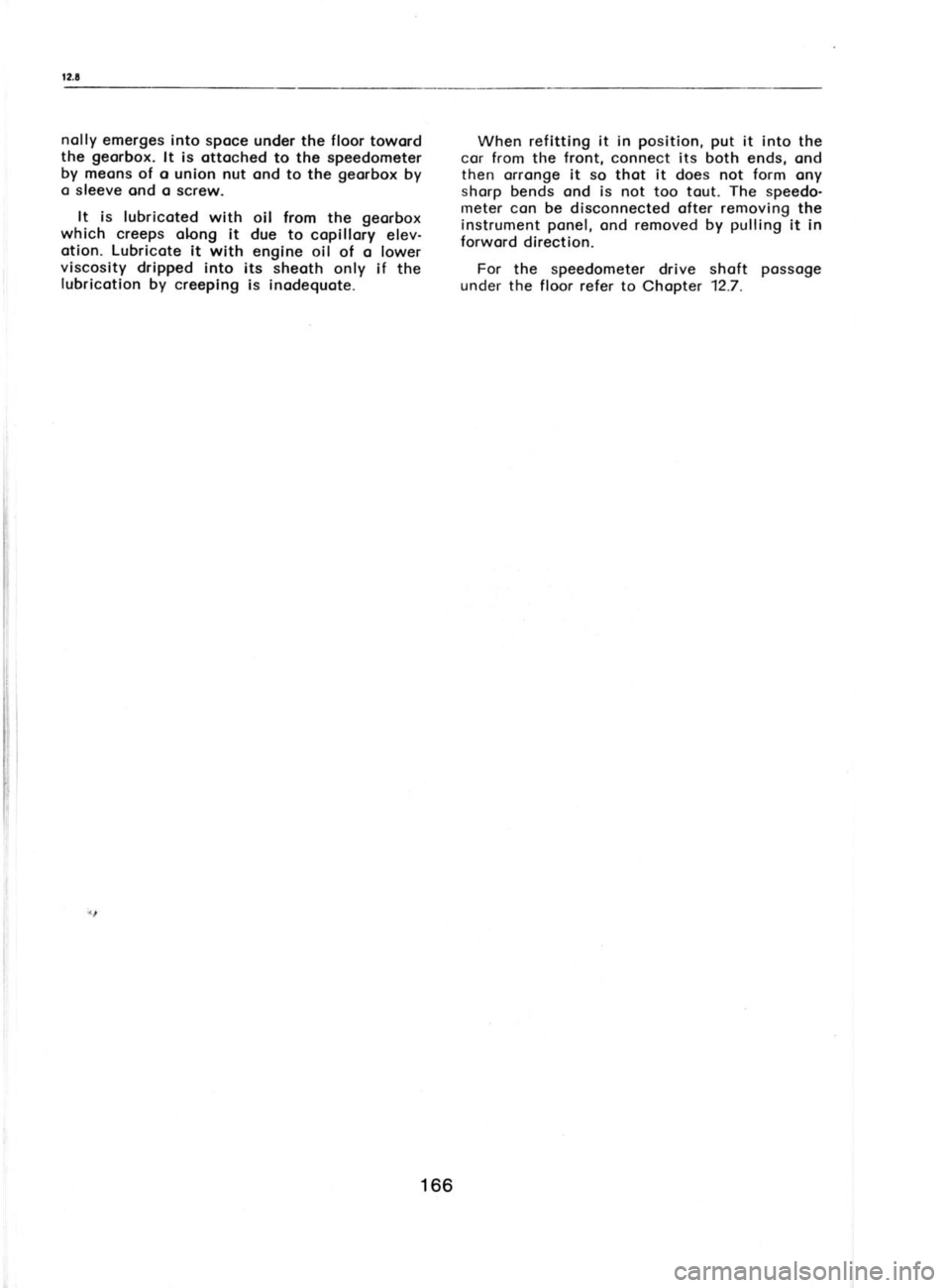 SKODA 120 LSE 1980 Workshop Manual nolly
emerges into spoce under the floor toword
the georbox.
lt is ottoched to the speedometer
by meons of o union nut ond to the georbox
by
o sleeve ond o screw.
It is lubricoted
wit SKODA 120 LSE 1980 Workshop Manual nolly
emerges into spoce under the floor toword
the georbox.
lt is ottoched to the speedometer
by meons of o union nut ond to the georbox
by
o sleeve ond o screw.
It is lubricoted
wit