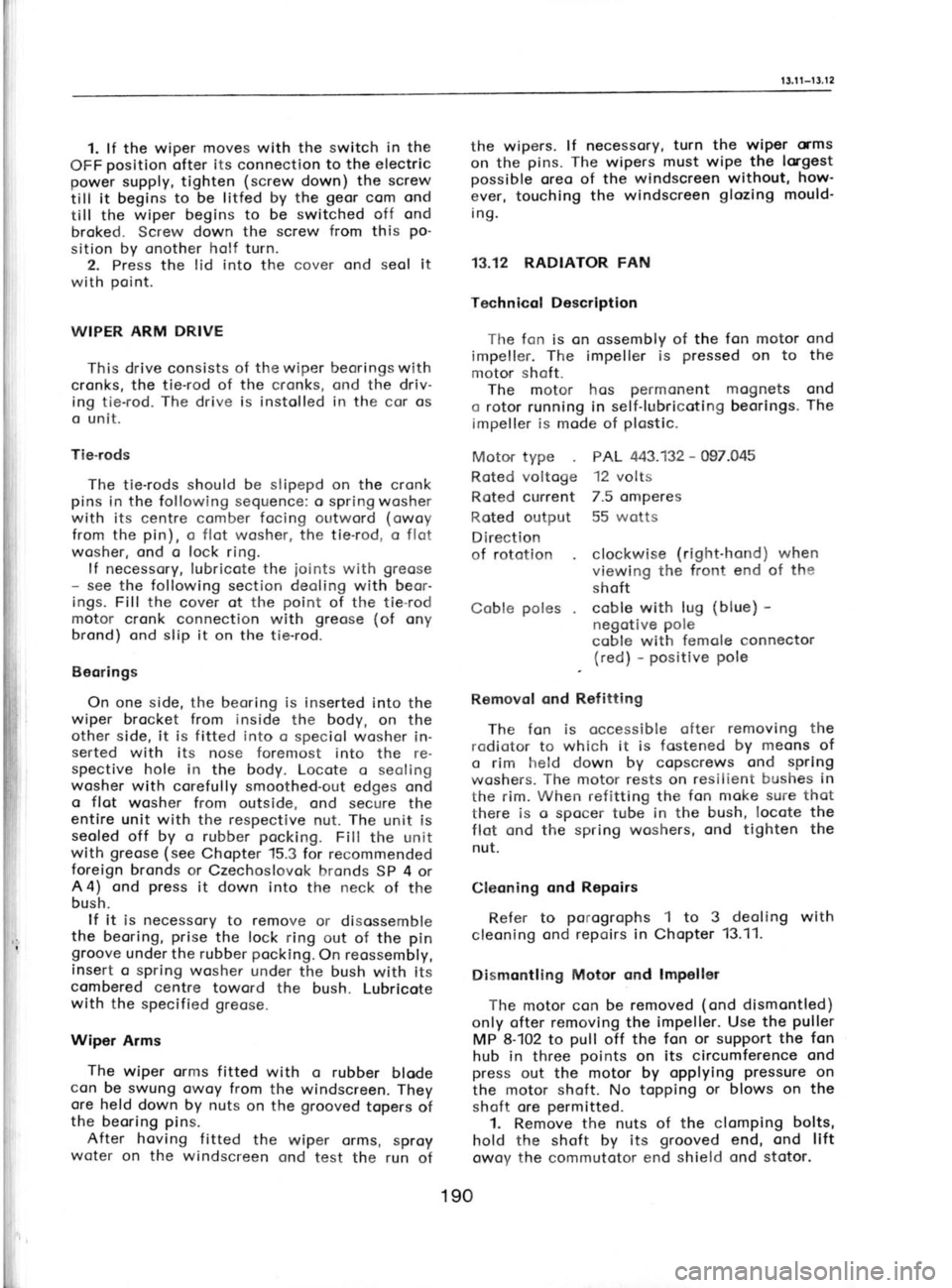 SKODA 120 LSE 1980 Workshop Manual t 3.t
r*r 3.1 2
1. lf the wiper moves with the switch in the
OFF position
ofter its
connection to the electric
power supply, tighten (screw
down) the screw
till it begins to be litfed SKODA 120 LSE 1980 Workshop Manual t 3.t
r*r 3.1 2
1. lf the wiper moves with the switch in the
OFF position
ofter its
connection to the electric
power supply, tighten (screw
down) the screw
till it begins to be litfed