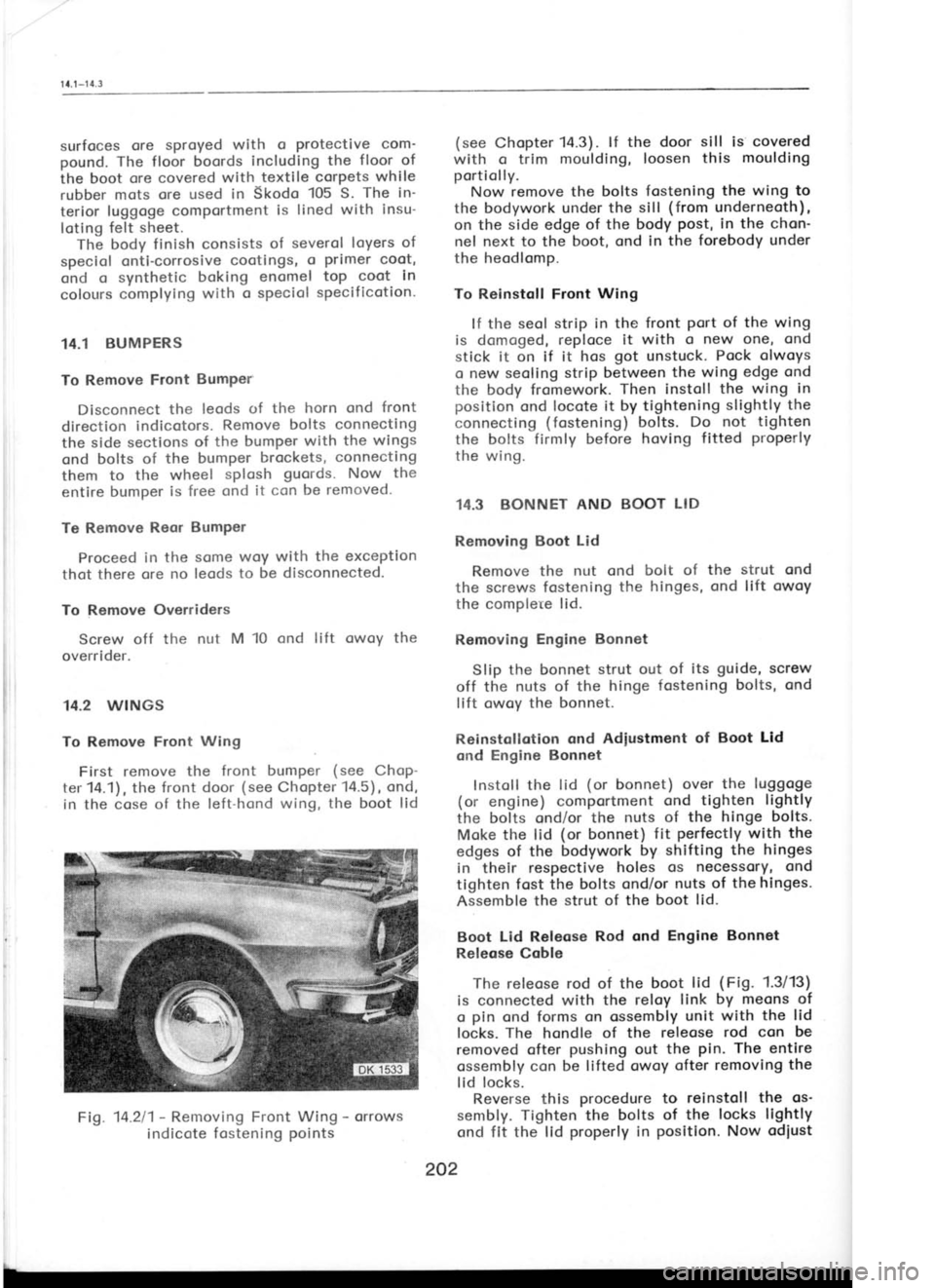 SKODA 120 LSE 1980 Workshop Manual 1 t.1
-1
4.3
surfoces ore
sproyed with o
Protective com
pound. The floor boords including the floor of
the boot ore covered with textile corpets while
rubber mots ore used in Skodo 10 SKODA 120 LSE 1980 Workshop Manual 1 t.1
-1
4.3
surfoces ore
sproyed with o
Protective com
pound. The floor boords including the floor of
the boot ore covered with textile corpets while
rubber mots ore used in Skodo 10