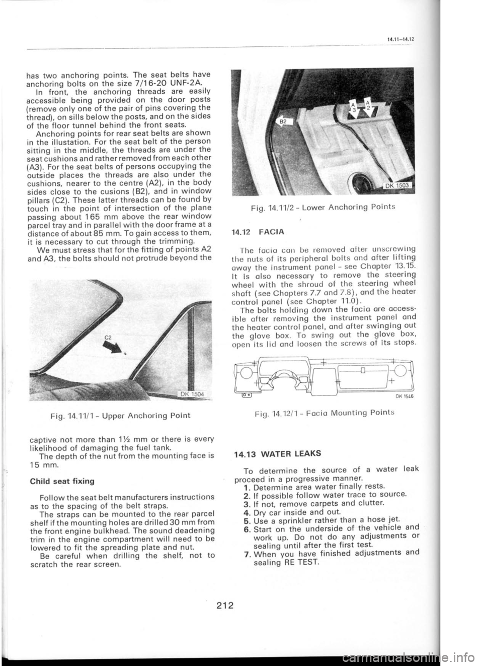 SKODA 120 LSE 1980 Workshop Manual l4.l
l-14.12
has two anchoring points.
The seat belts have
anchoring bolts
on the size 7/16-20 UNF-2A
In f ront, the anchoring threads
are easily
accessible being provided
on the doo SKODA 120 LSE 1980 Workshop Manual l4.l
l-14.12
has two anchoring points.
The seat belts have
anchoring bolts
on the size 7/16-20 UNF-2A
In f ront, the anchoring threads
are easily
accessible being provided
on the doo