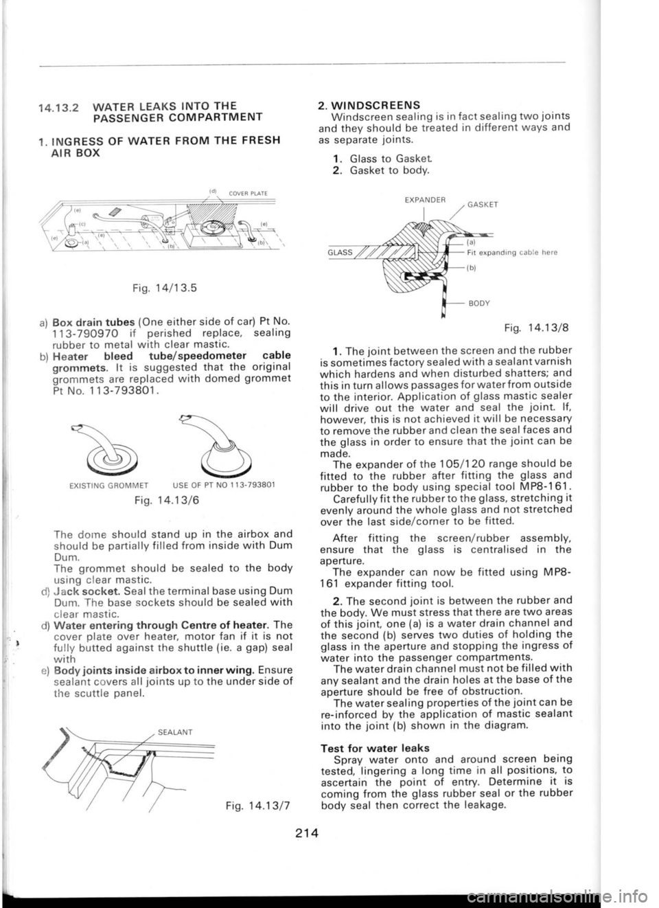 SKODA 120 LSE 1980 Workshop Manual 14.13,2
WATER LEAKS
INTO
THE
PASSENGER COMPARTMENT
1. INGRESS OF
WATER FROM
THE FRESH
AIR BOX
EXISTING GROMMET USE OF PT NO 113-793801
Fig. 14.13/6
The dorne should stand up in the airbo SKODA 120 LSE 1980 Workshop Manual 14.13,2
WATER LEAKS
INTO
THE
PASSENGER COMPARTMENT
1. INGRESS OF
WATER FROM
THE FRESH
AIR BOX
EXISTING GROMMET USE OF PT NO 113-793801
Fig. 14.13/6
The dorne should stand up in the airbo