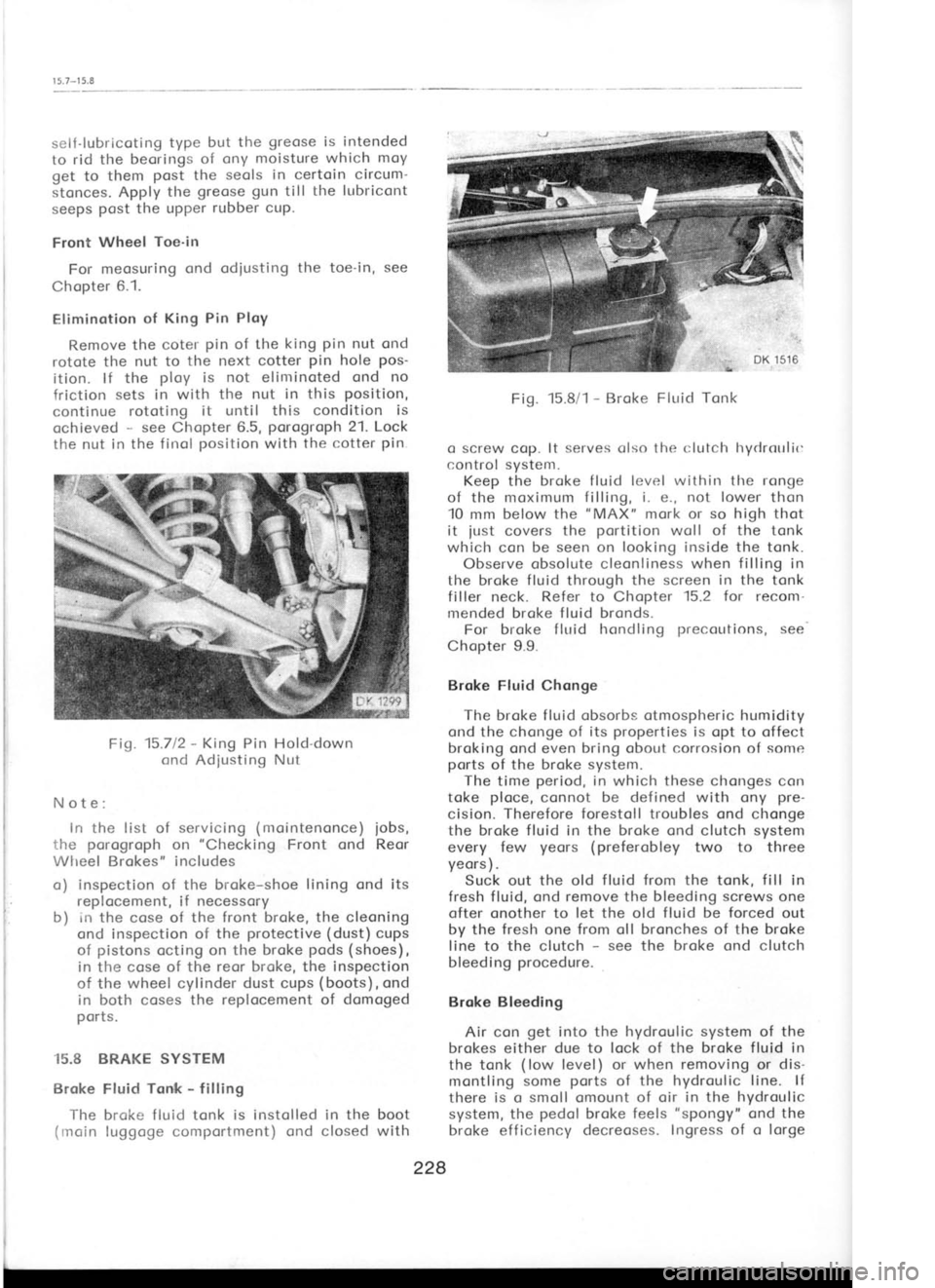 SKODA 120 LSE 1980 Workshop Manual I 5.7*
1
5.8
sell-lubricoting type
but the greose is intended
to rid the beorings of ony moisture which moy
get to them post
the seols in certoin circum-
stonces. Apply the greose
gun
SKODA 120 LSE 1980 Workshop Manual I 5.7*
1
5.8
sell-lubricoting type
but the greose is intended
to rid the beorings of ony moisture which moy
get to them post
the seols in certoin circum-
stonces. Apply the greose
gun