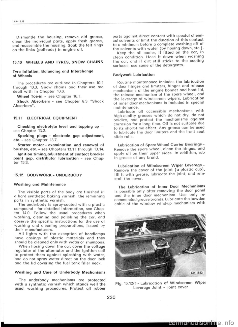 SKODA 120 LSE 1980 Workshop Manual r
5.9-15. r
2
Dismontle the housing, remove
old greose,
cleon the individuol ports,
opply fresh greose,
ond reossemble the housing. Sook the felt rings
on the links (pull-rods)
in engin SKODA 120 LSE 1980 Workshop Manual r
5.9-15. r
2
Dismontle the housing, remove
old greose,
cleon the individuol ports,
opply fresh greose,
ond reossemble the housing. Sook the felt rings
on the links (pull-rods)
in engin
