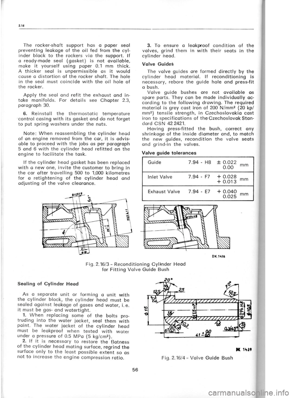 SKODA 120 LSE 1980 Repair Manual The rocker-shqft
support hos o poper
seol
preventing leokoge of the oil fed from the cyl-
inder block to the rockers vio the support. lf
o reody-mode seol (gosket
) is not ovoiloble, SKODA 120 LSE 1980 Repair Manual The rocker-shqft
support hos o poper
seol
preventing leokoge of the oil fed from the cyl-
inder block to the rockers vio the support. lf
o reody-mode seol (gosket
) is not ovoiloble,