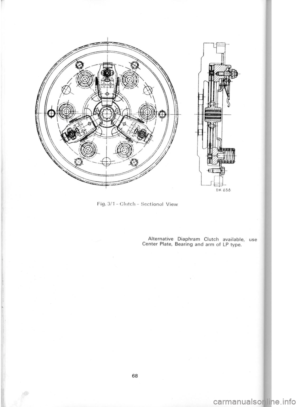 SKODA 120 LSE 1980 Repair Manual 1re
t; ,t
Fig.311- Clrrtclr -
Sectioncrl View
Alternative Diaphram
Clutch available,
Center Plate, Bearing
and arm of LP type.
68 SKODA 120 LSE 1980 Repair Manual 1re
t; ,t
Fig.311- Clrrtclr -
Sectioncrl View
Alternative Diaphram
Clutch available,
Center Plate, Bearing
and arm of LP type.
68