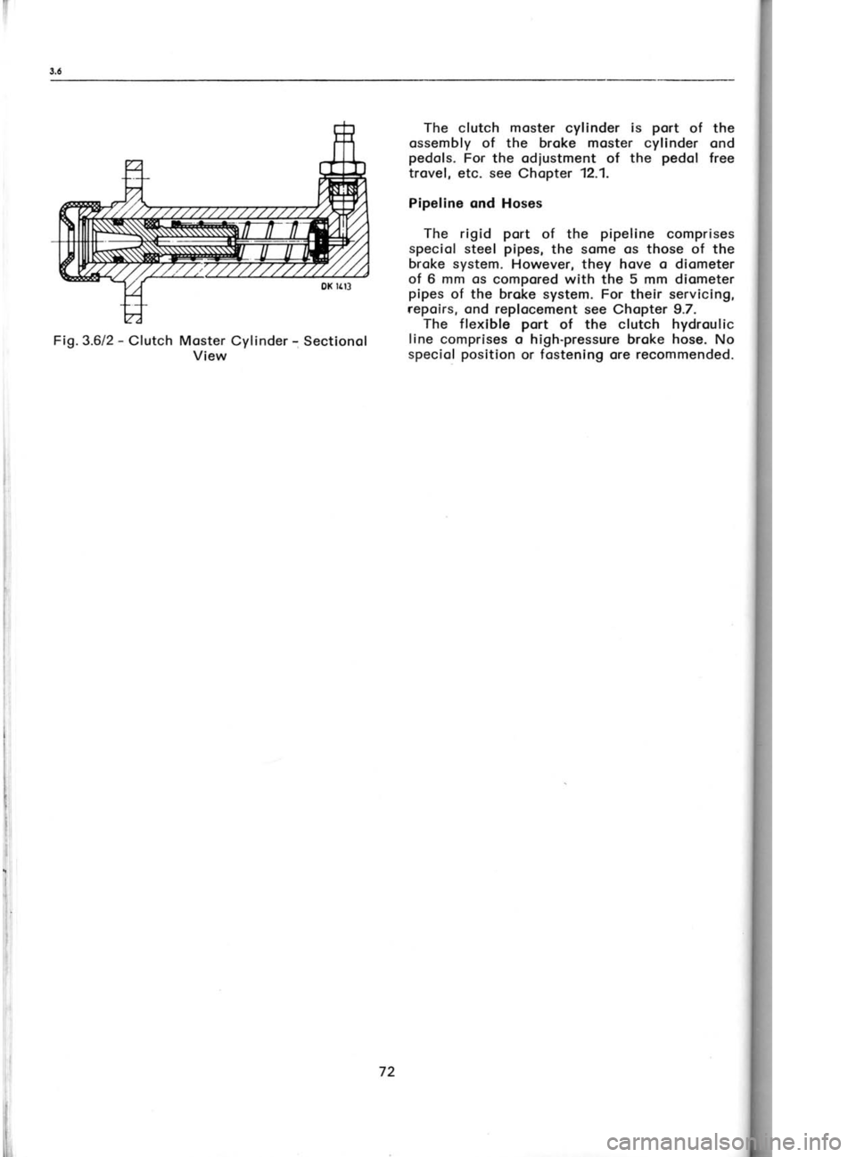 SKODA 120 LSE 1980 Manual PDF The
clutch moster
cylinder is port
of the
ossembly of the broke moster cylinder ond
pedols. For the odiustment of the pedol
free
trovel, etc. see Chopter 12.1.
Pipeline ond Hoses
The SKODA 120 LSE 1980 Manual PDF The
clutch moster
cylinder is port
of the
ossembly of the broke moster cylinder ond
pedols. For the odiustment of the pedol
free
trovel, etc. see Chopter 12.1.
Pipeline ond Hoses
The