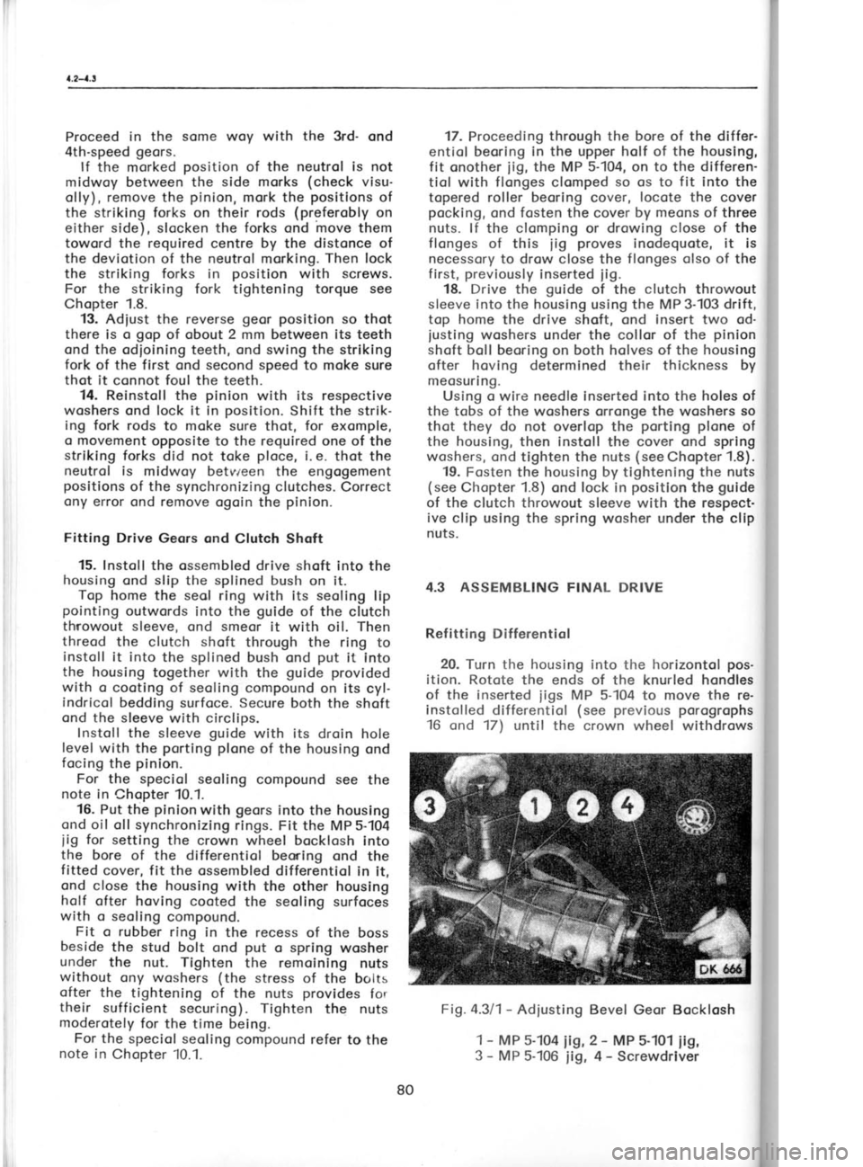 SKODA 120 LSE 1980 Manual PDF Proceed
in the some woy with the
3rd- ond
4th-speed geors.
lf the morked position
of the neutrol is not
midwoy between the side morks (check
visu-
olly), remove the pinion,
mork the po SKODA 120 LSE 1980 Manual PDF Proceed
in the some woy with the
3rd- ond
4th-speed geors.
lf the morked position
of the neutrol is not
midwoy between the side morks (check
visu-
olly), remove the pinion,
mork the po