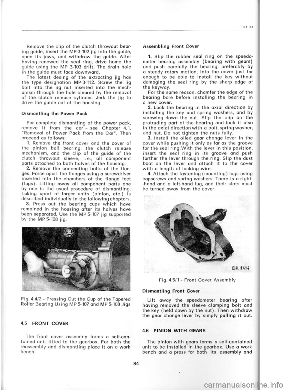 SKODA 120 LSE 1980 Manual Online Remove the clip of
the
clutch throwout beor-
ing guide,
insert the MP 3-102
iig into
the guide,
open its iows, ond withdrow the
guide.
After
hcving renewed the seol ring, drive home the
gui SKODA 120 LSE 1980 Manual Online Remove the clip of
the
clutch throwout beor-
ing guide,
insert the MP 3-102
iig into
the guide,
open its iows, ond withdrow the
guide.
After
hcving renewed the seol ring, drive home the
gui