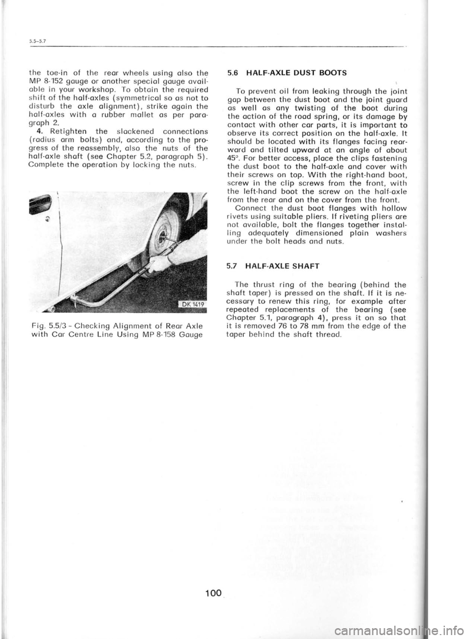 SKODA 120 LSE 1980 Owners Manual 5.5-5.7
the toe-in of the reor
wheels using olso the
MP 8-152 gouge or onother speciol gouge
ovoil-
oble in your
workshop. To
obtoin the required
shift of the holf-oxles (symmetricol
s SKODA 120 LSE 1980 Owners Manual 5.5-5.7
the toe-in of the reor
wheels using olso the
MP 8-152 gouge or onother speciol gouge
ovoil-
oble in your
workshop. To
obtoin the required
shift of the holf-oxles (symmetricol
s