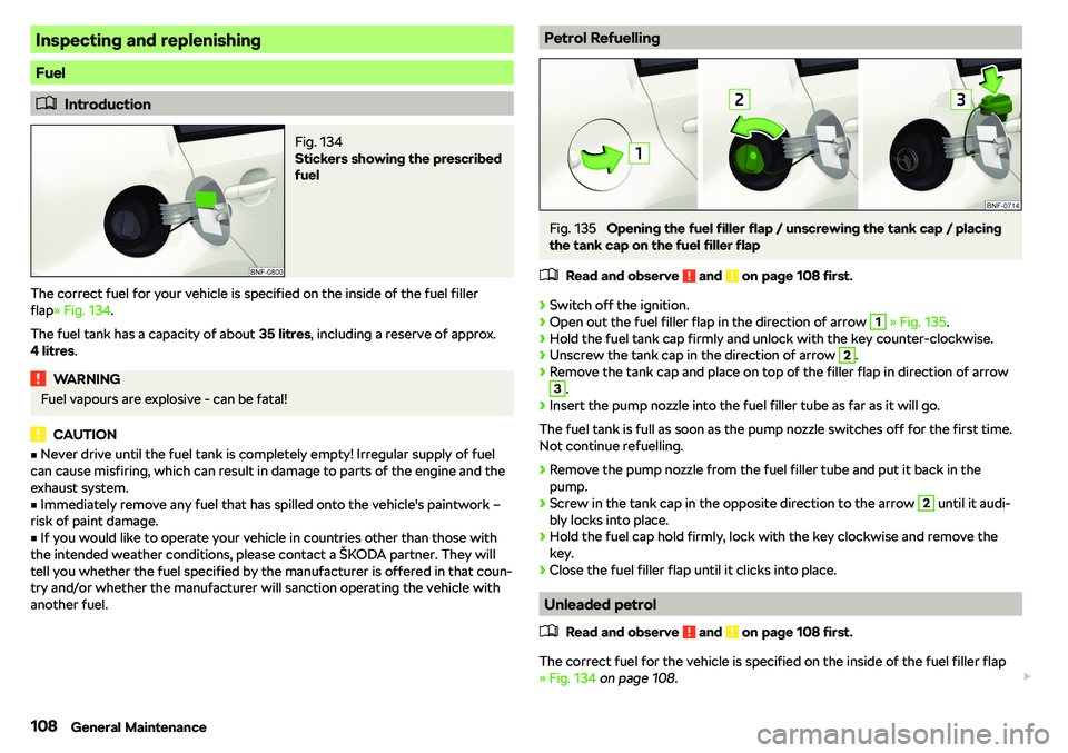 SKODA CITIGO 2018  Owners Manual Inspecting and replenishing
Fuel
�
