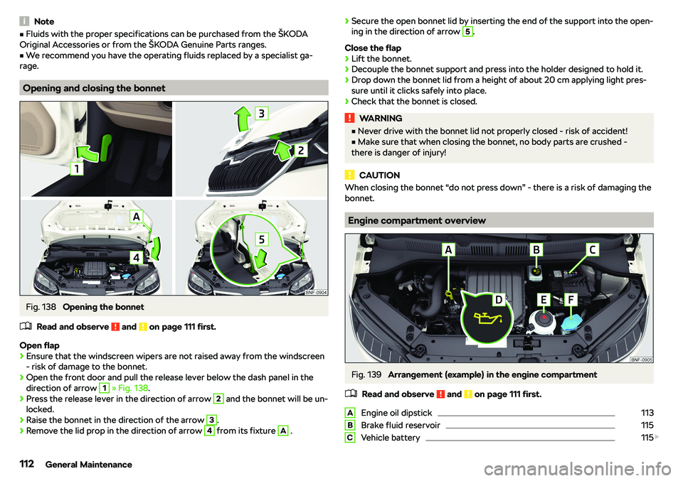 SKODA CITIGO 2018  Owners Manual NotevFluids with the proper specifications can be purchased from the 