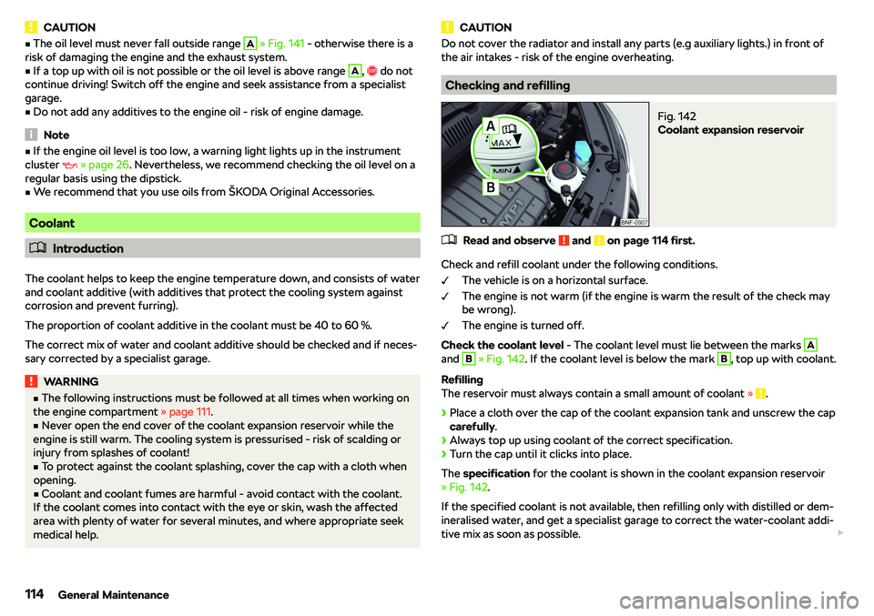 SKODA CITIGO 2018  Owners Manual CAUTIONvThe oil level must never fall outside range A 