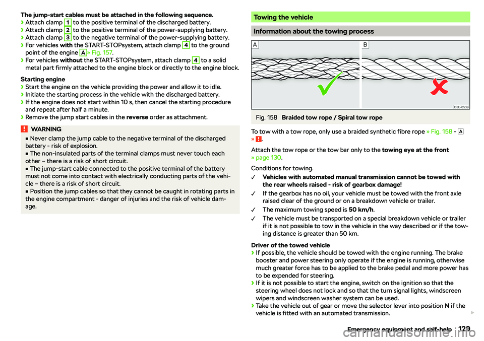 SKODA CITIGO 2018  Owners Manual The jump-start cables must be attached in the following sequence.