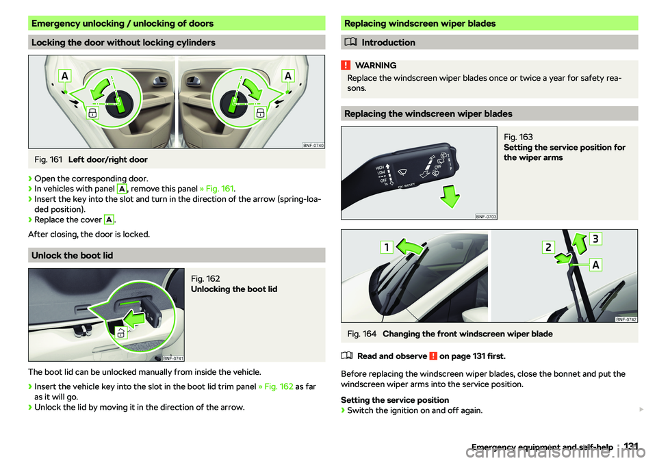 SKODA CITIGO 2018  Owners Manual Emergency unlocking / unlocking of doors
Locking the door without locking cylinders
Fig. 161 
Left door/right door
