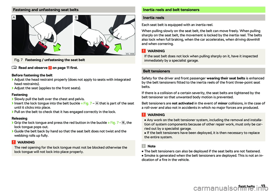 SKODA CITIGO 2018 User Guide Fastening and unfastening seat beltsFig. 7 
Fastening / unfastening the seat belt
�