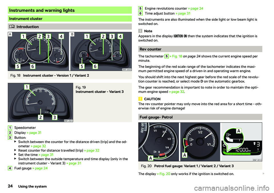 SKODA CITIGO 2018 Owners Manual Instruments and warning lights
Instrument cluster
�