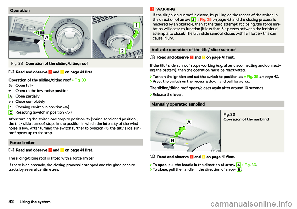 SKODA CITIGO 2018 Service Manual OperationFig. 38 
Operation of the sliding/tilting roof
�