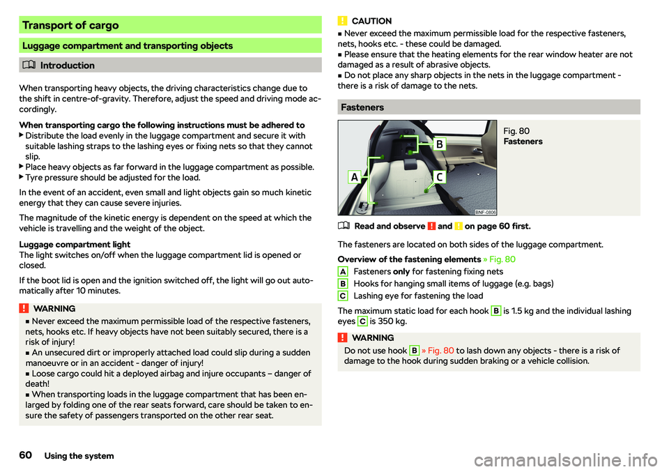 SKODA CITIGO 2018 Repair Manual Transport of cargo
Luggage compartment and transporting objects
�