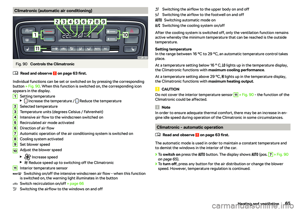 SKODA CITIGO 2018 Repair Manual Climatronic (automatic air conditioning)Fig. 90 
Controls the Climatronic
�