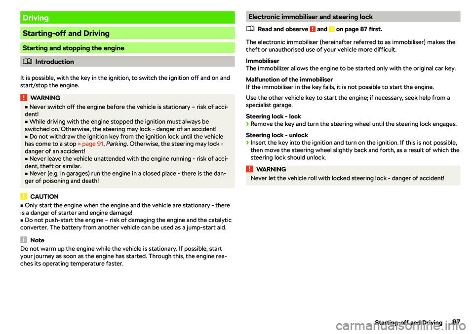 SKODA CITIGO 2018 Manual Online Driving
Starting-off and Driving
Starting and stopping the engine
�