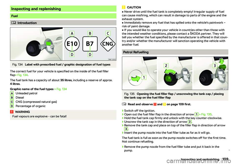 SKODA CITIGO 2019  Owners Manual Inspecting and replenishing
Fuel
�