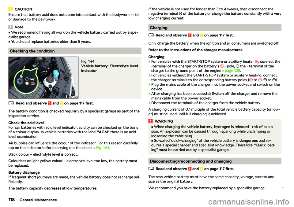 SKODA CITIGO 2019  Owners Manual CAUTIONEnsure that battery acid does not come into contact with the bodywork 