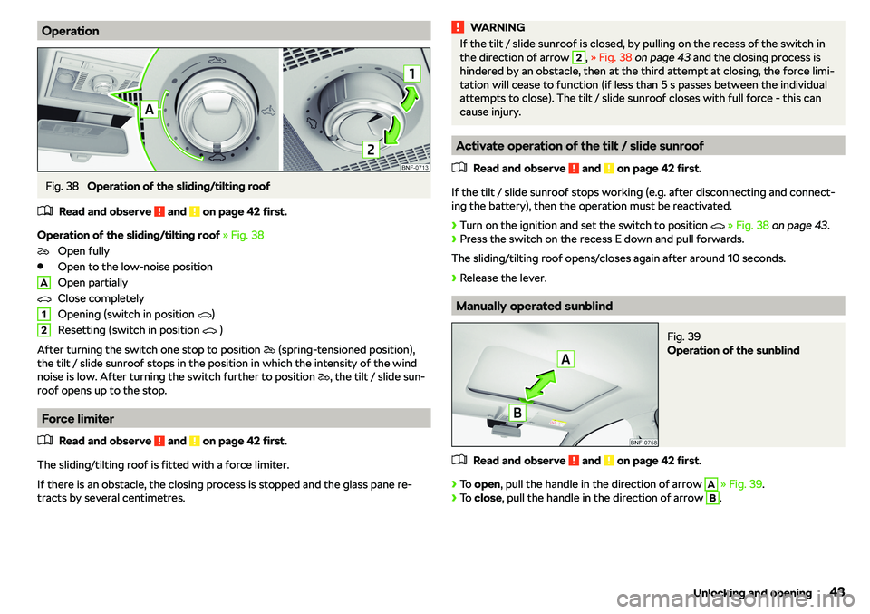 SKODA CITIGO 2019 Service Manual OperationFig. 38 
Operation of the sliding/tilting roof
�