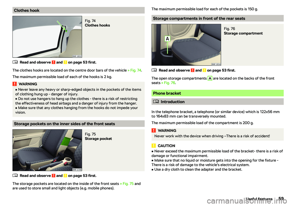 SKODA CITIGO 2019 Repair Manual Clothes hookFig. 74 
Clothes hooks
�