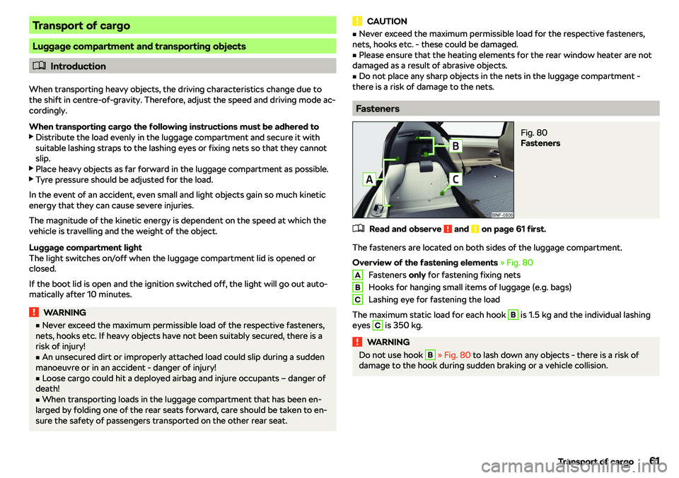 SKODA CITIGO 2019 Repair Manual Transport of cargo
Luggage compartment and transporting objects
�
